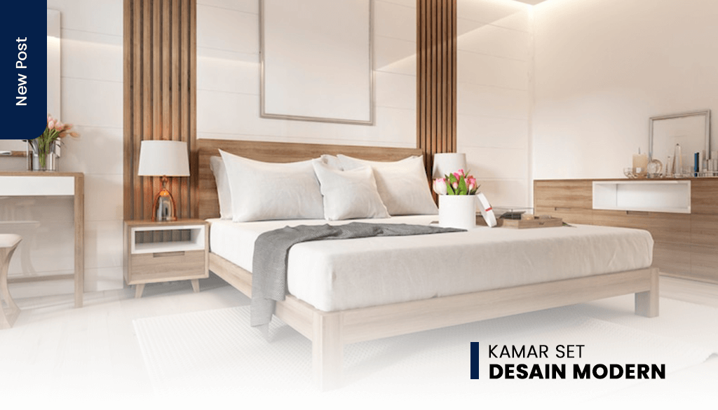 ARTIKEL KAMAR SET DESAIN MODERN